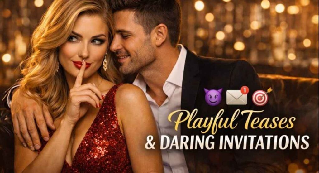 Playful Teases & Daring Invitations